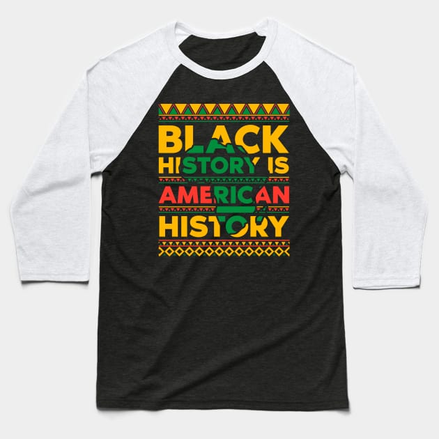 Black History is American History Baseball T-Shirt by UrbanLifeApparel